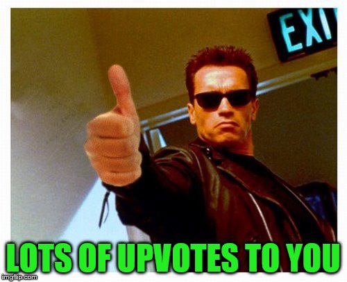 LOTS OF UPVOTES TO YOU | made w/ Imgflip meme maker