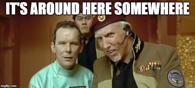 fifth element | IT'S AROUND HERE SOMEWHERE | image tagged in fifth element | made w/ Imgflip meme maker