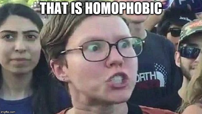 THAT IS HOMOPHOBIC | made w/ Imgflip meme maker