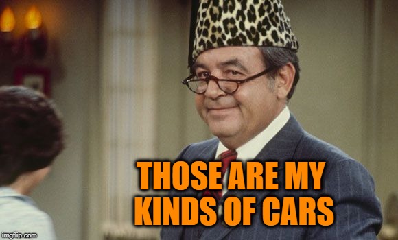 THOSE ARE MY KINDS OF CARS | made w/ Imgflip meme maker