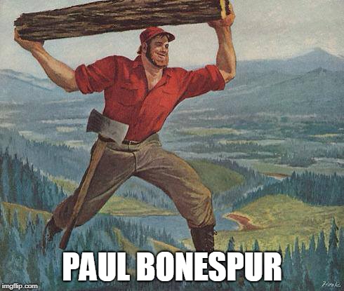 Donald Trump, Paul Bonespur | PAUL BONESPUR | image tagged in paul bunyan | made w/ Imgflip meme maker