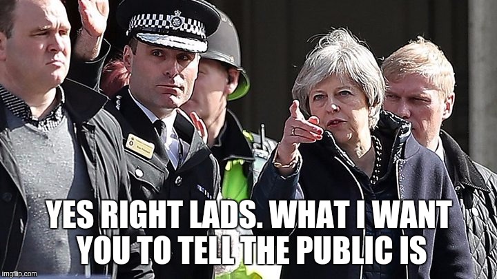 Theresa May Chemical Attack UK  | YES RIGHT LADS. WHAT I WANT YOU TO TELL THE PUBLIC IS | image tagged in theresa may chemical attack uk | made w/ Imgflip meme maker
