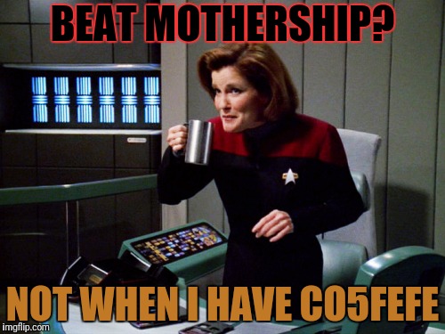 BEAT MOTHERSHIP? NOT WHEN I HAVE CO5FEFE | made w/ Imgflip meme maker