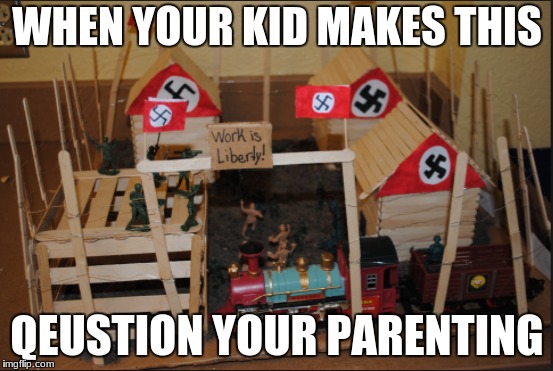 WHEN YOUR KID MAKES THIS; QEUSTION YOUR PARENTING | image tagged in parenting | made w/ Imgflip meme maker