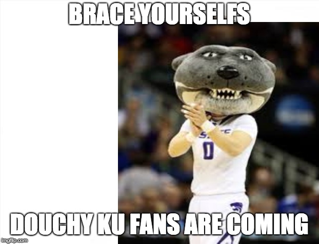 BRACE YOURSELFS; DOUCHY KU FANS ARE COMING | image tagged in winter is coming | made w/ Imgflip meme maker
