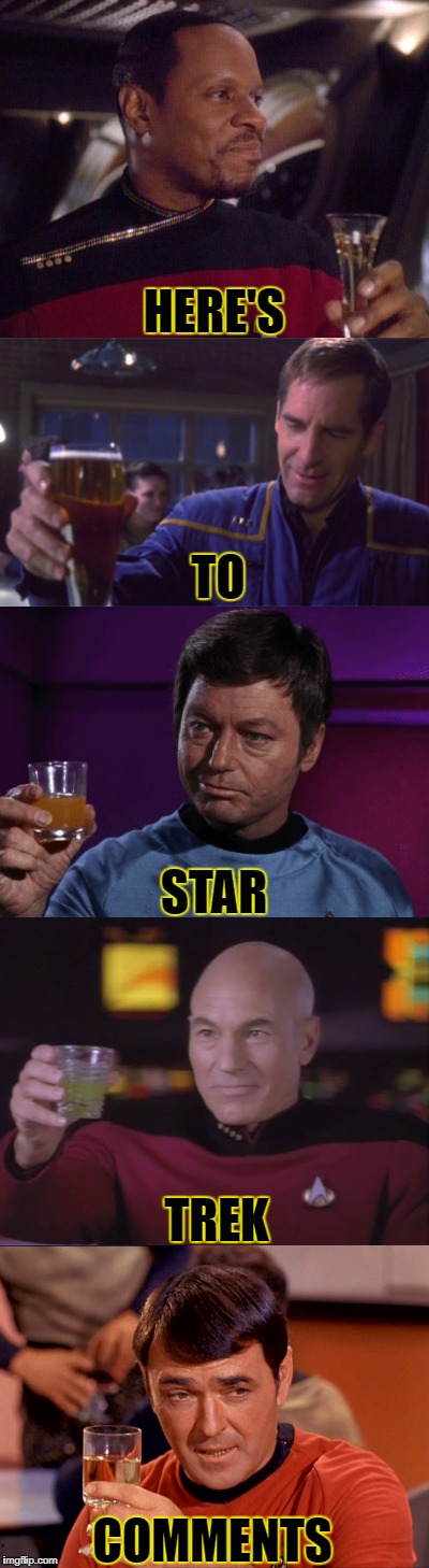 HERE'S TO STAR TREK COMMENTS | made w/ Imgflip meme maker