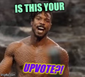 IS THIS YOUR UPVOTE?! | made w/ Imgflip meme maker