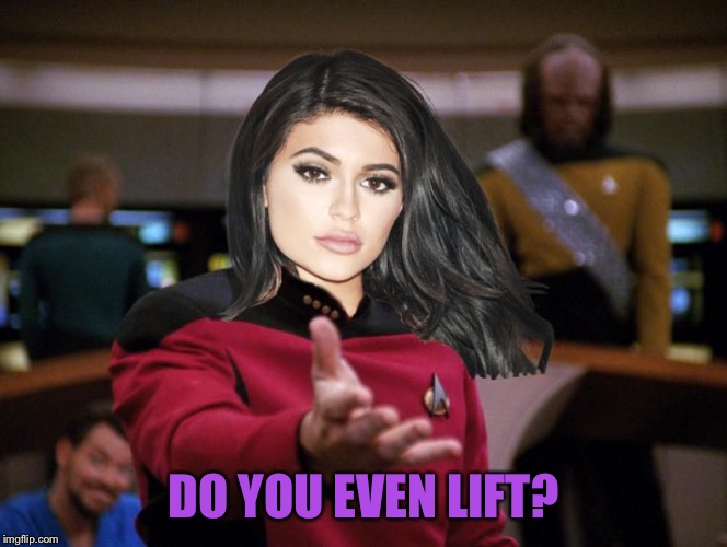 Kylie on Deck | DO YOU EVEN LIFT? | image tagged in kylie on deck | made w/ Imgflip meme maker