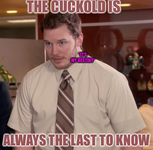 Afraid To Know The Truth Andi | THE CUCKOLD IS; “IT’S MY DESTINY”; ALWAYS THE LAST TO KNOW | image tagged in memes,afraid to ask andy,cuck,cucks,mgtow | made w/ Imgflip meme maker