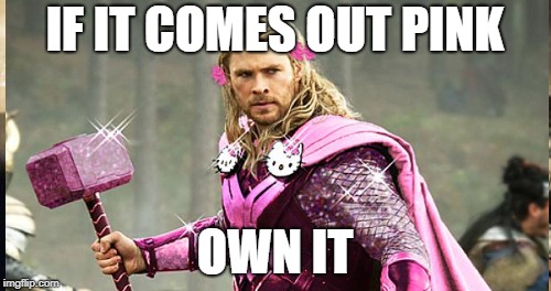 IF IT COMES OUT PINK OWN IT | made w/ Imgflip meme maker