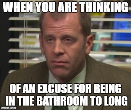Uhh... | WHEN YOU ARE THINKING; OF AN EXCUSE FOR BEING IN THE BATHROOM TO LONG | image tagged in memes,toby,the office,tissues,bathroom,funny | made w/ Imgflip meme maker