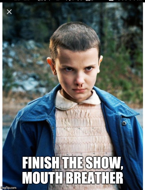 FINISH THE SHOW, MOUTH BREATHER | made w/ Imgflip meme maker