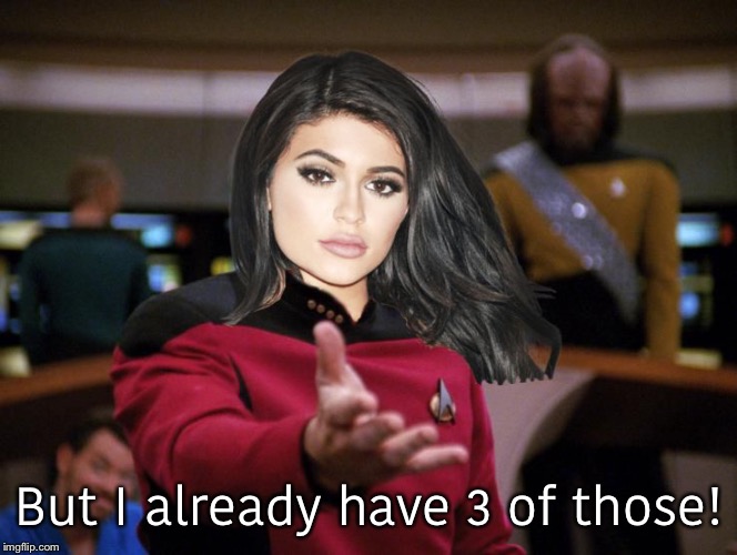 Kylie on Deck | But I already have 3 of those! | image tagged in kylie on deck | made w/ Imgflip meme maker