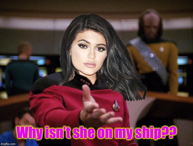 Kylie on Deck | Why isn’t she on my ship?? | image tagged in kylie on deck | made w/ Imgflip meme maker