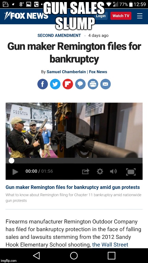 GUN SALES SLUMP | image tagged in remington bankruptcy | made w/ Imgflip meme maker