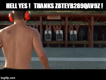 HELL YES !   THANKS Z8TEYB289QAV9Z ! | image tagged in gifs | made w/ Imgflip video-to-gif maker
