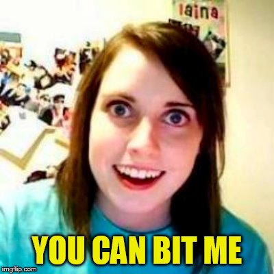 YOU CAN BIT ME | made w/ Imgflip meme maker