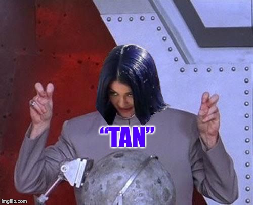 Dr Evil Mima | “TAN” | image tagged in dr evil mima | made w/ Imgflip meme maker
