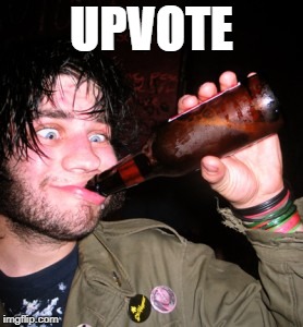 drunkguy | UPVOTE | image tagged in drunkguy | made w/ Imgflip meme maker