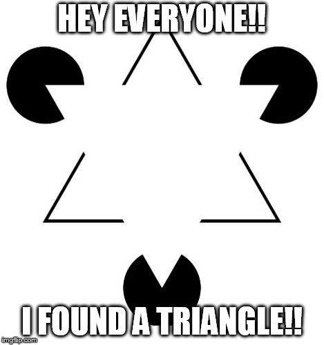 HEY EVERYONE!! I FOUND A TRIANGLE!! | image tagged in conspiracy triangle | made w/ Imgflip meme maker