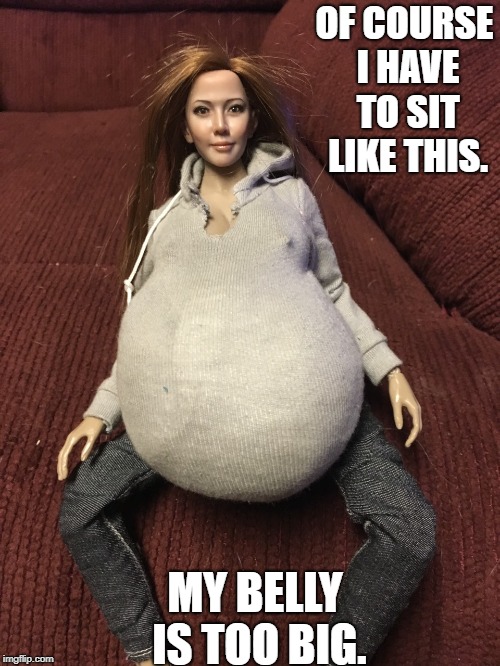 Olivia Michelle | OF COURSE I HAVE TO SIT LIKE THIS. MY BELLY IS TOO BIG. | image tagged in olivia michelle | made w/ Imgflip meme maker