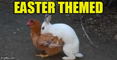 Easter eggs | EASTER THEMED | image tagged in easter eggs | made w/ Imgflip meme maker