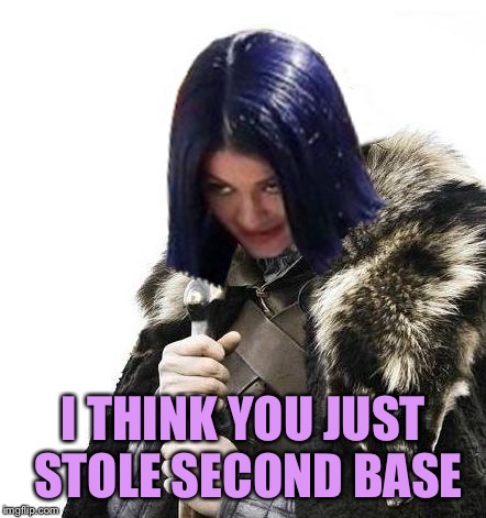 Mima says brace yourselves | I THINK YOU JUST STOLE SECOND BASE | image tagged in mima says brace yourselves | made w/ Imgflip meme maker