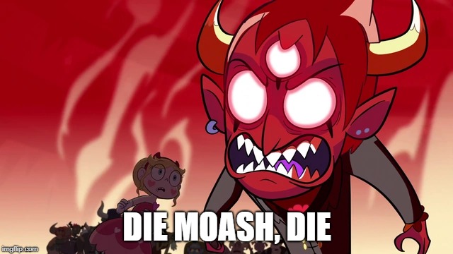 DIE MOASH, DIE | made w/ Imgflip meme maker