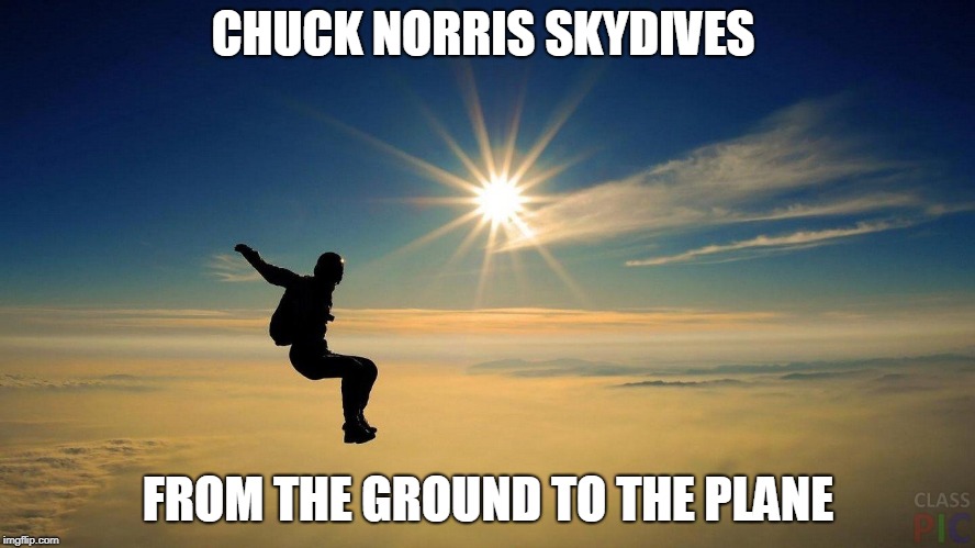 Chuck Norris skydives | CHUCK NORRIS SKYDIVES; FROM THE GROUND TO THE PLANE | image tagged in chuck norris,skydiving,funny memes,memes | made w/ Imgflip meme maker