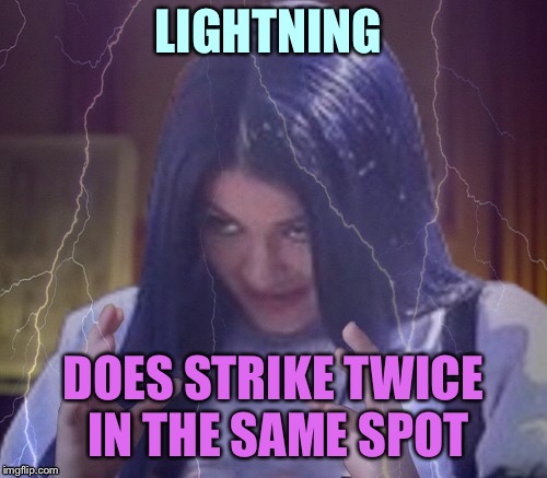 Time to play with electricity  | LIGHTNING; DOES STRIKE TWICE IN THE SAME SPOT | image tagged in memes,domination,electrical play | made w/ Imgflip meme maker