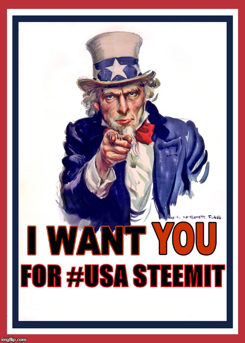 Uncle Sam Wants You | FOR #USA STEEMIT | image tagged in uncle sam wants you | made w/ Imgflip meme maker