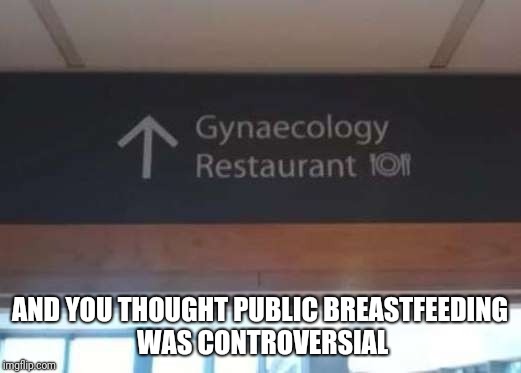 I'll take mine to go | AND YOU THOUGHT PUBLIC BREASTFEEDING WAS CONTROVERSIAL | image tagged in fast food | made w/ Imgflip meme maker