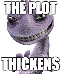 randall | THE PLOT; THICKENS | image tagged in randall | made w/ Imgflip meme maker