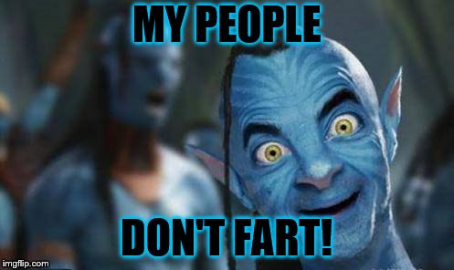 MY PEOPLE DON'T FART! | made w/ Imgflip meme maker