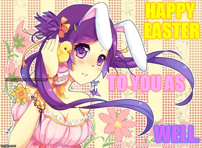 HAPPY EASTER WELL. TO YOU AS | made w/ Imgflip meme maker