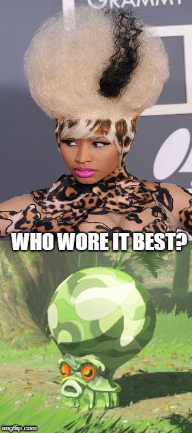 who wore it best? | WHO WORE IT BEST? | image tagged in octorok,minaj,bad hair | made w/ Imgflip meme maker