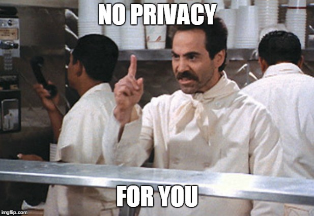 NO PRIVACY FOR YOU | made w/ Imgflip meme maker