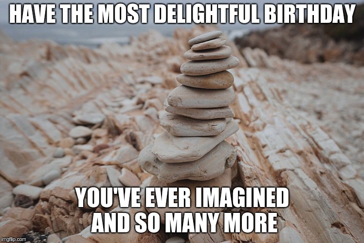 HAVE THE MOST DELIGHTFUL BIRTHDAY; YOU'VE EVER IMAGINED AND SO MANY MORE | image tagged in los osos birthday | made w/ Imgflip meme maker