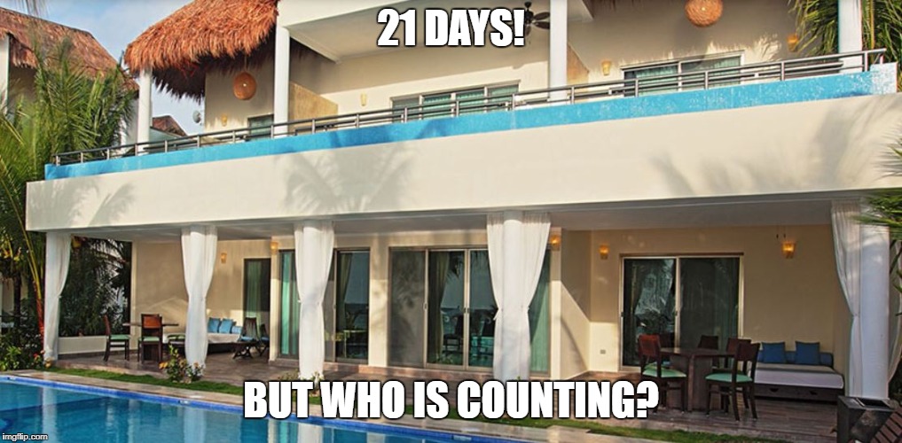 21 DAYS! BUT WHO IS COUNTING? | image tagged in villa | made w/ Imgflip meme maker
