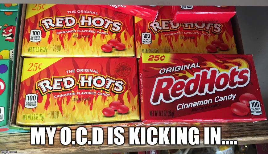 OCD | MY O.C.D IS KICKING IN.... | image tagged in ocd,candy,gas station | made w/ Imgflip meme maker