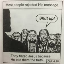 They Hated Jesus Because He Told The Truth Blank Meme Template