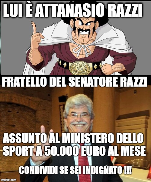 LUI È ATTANASIO RAZZI; FRATELLO DEL SENATORE RAZZI; ASSUNTO AL MINISTERO DELLO SPORT A 50.000 EURO AL MESE; CONDIVIDI SE SEI INDIGNATO !!! | made w/ Imgflip meme maker