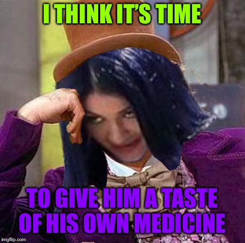 Creepy Condescending Mima | I THINK IT’S TIME TO GIVE HIM A TASTE OF HIS OWN MEDICINE | image tagged in creepy condescending mima | made w/ Imgflip meme maker