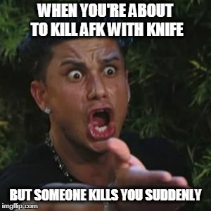 Crossfire Pain | WHEN YOU'RE ABOUT TO KILL AFK WITH KNIFE; BUT SOMEONE KILLS YOU SUDDENLY | image tagged in angry guido,crossfire europe,crossfire memes,crossfire meme,afk,gamers | made w/ Imgflip meme maker