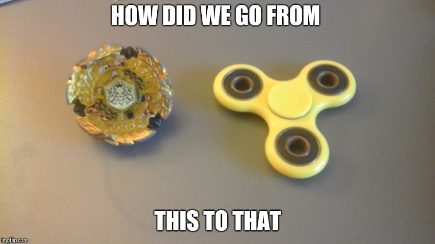 This vs that | HOW DID WE GO FROM; THIS TO THAT | image tagged in beyblade | made w/ Imgflip meme maker