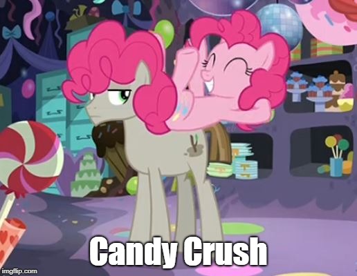Candy Crush | Candy Crush | image tagged in candy crush,level ponk,mlp,pinkie pie | made w/ Imgflip meme maker