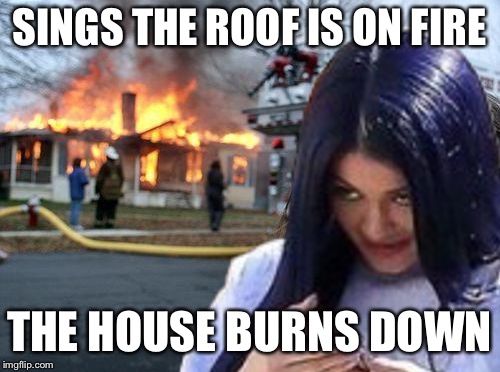 Disaster Mima | SINGS THE ROOF IS ON FIRE THE HOUSE BURNS DOWN | image tagged in disaster mima | made w/ Imgflip meme maker