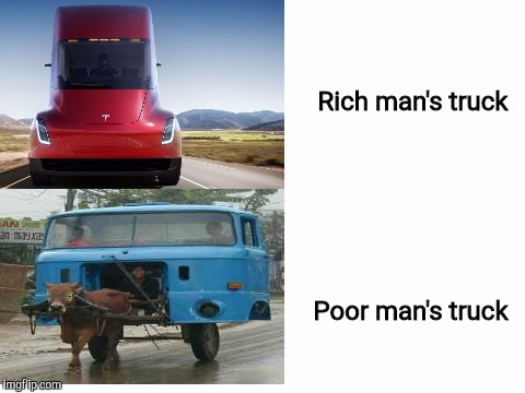 Yea :( | Rich man's truck; Poor man's truck | image tagged in truck,tesla,lol,lol so funny,haha,poor | made w/ Imgflip meme maker