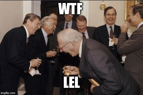 Laughing Men In Suits Meme | WTF LEL | image tagged in memes,laughing men in suits | made w/ Imgflip meme maker