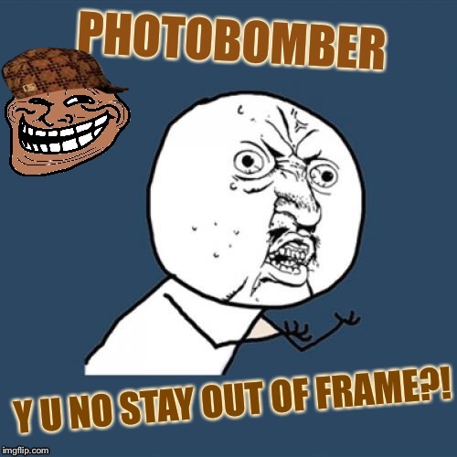 Y U No Die | I | image tagged in y u no guy,troll face,photobomb,funny,memes,imgflip humor | made w/ Imgflip meme maker